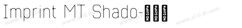 Imprint MT Shado字体转换 Imprint MT Shado字体转换
